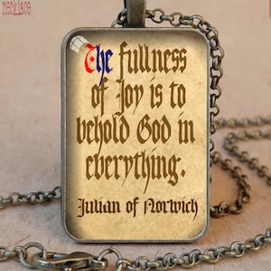 The fullness of joy is... Quote from Revelations of Divine Love by Julian of Norwich on Pendant or Keychain