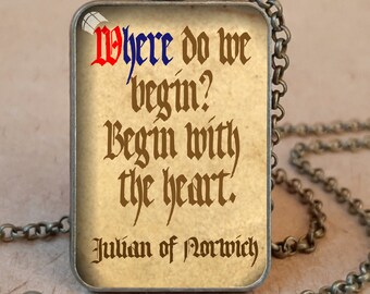 Where do we begin?... Quote from Revelations of Divine Love by Julian of Norwich on Pendant or Keychain