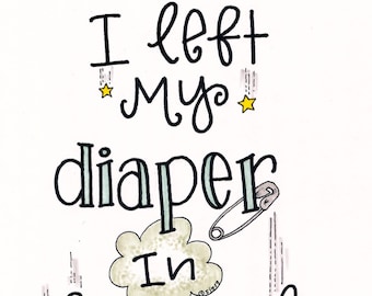 I Left my Diaper in El Segundo print