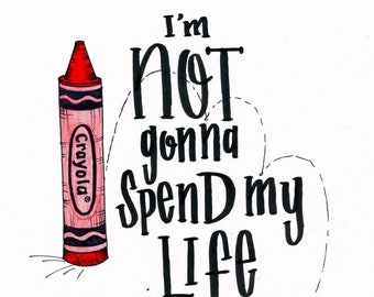Not Gonna Spend My Life Being a Color Illustrated Art Print