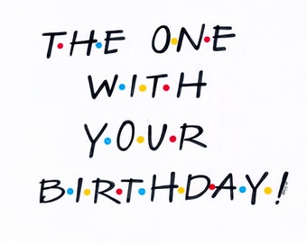 The One With Your Birthday card