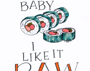 Baby I Like it Raw Illustrated Art Print