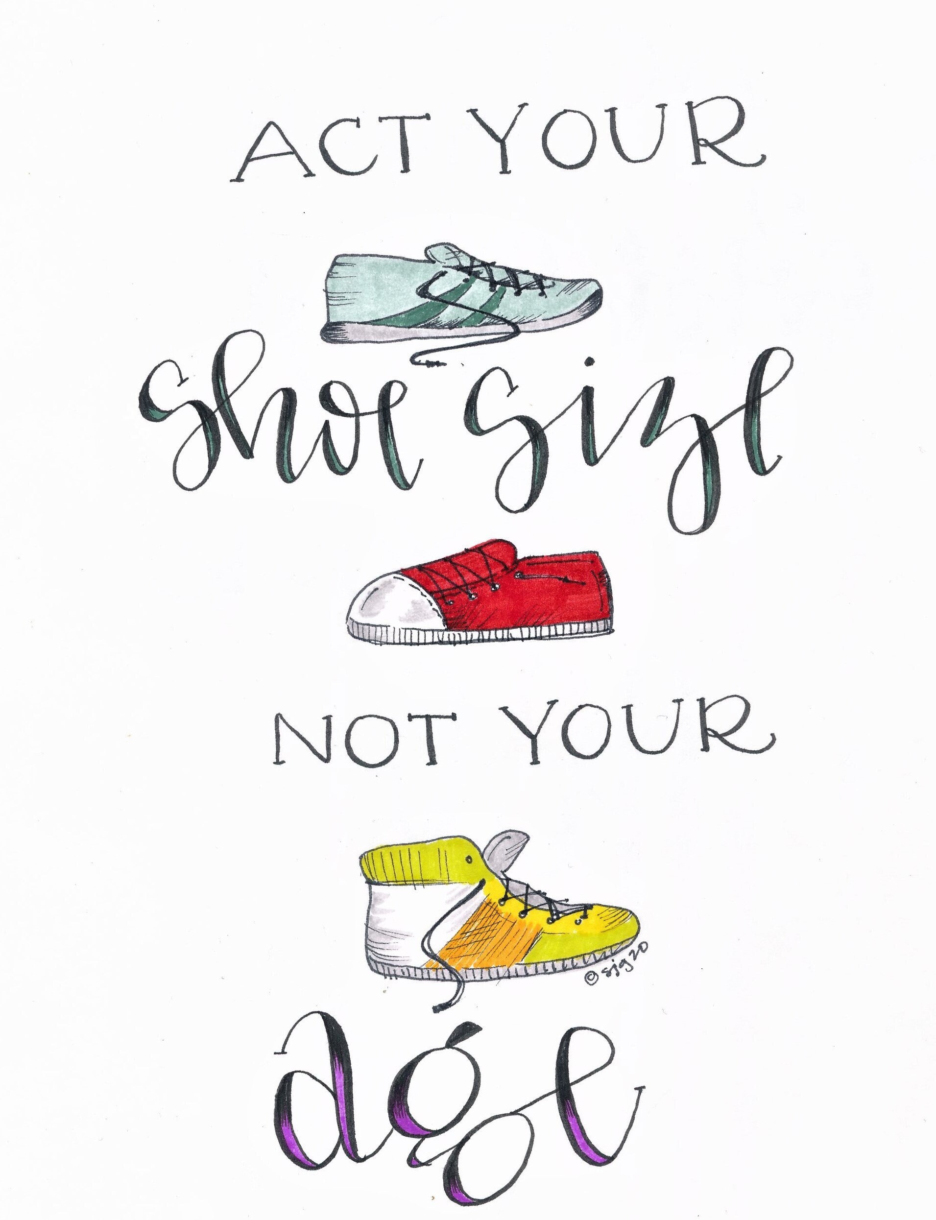 Act Your Age Not Your Shoe Size synonyms - 74 Words and Phrases