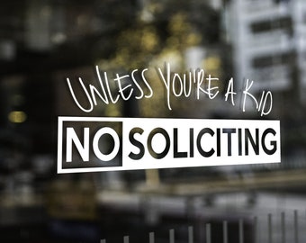 No Soliciting - Unless You&#39;re a Kid - Vinyl Decal