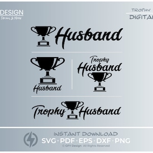 May include: A digital download of three different designs featuring a trophy with the text "Trophy Husband". The designs are in black and white.