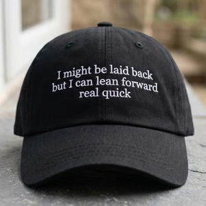 Gorra "Puedo ser relajado, pero puedo inclinarme hacia adelante muy rápido", gorra de béisbol con mensaje de confianza, gorra ajustable para papá