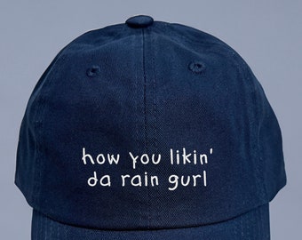 How You Likin Da Rain Gurl Hat, Embroidered hat,