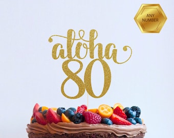 Aloha 80 Years, 80th birthday Cake Topper, Happy 80th Cake Decoration, 80th Anniversary Glitter Topper, Eightieth Decor,  Hello 80