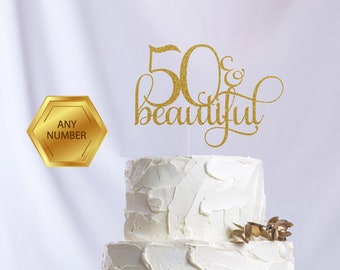 Fifty and Beautiful Cake Topper, Happy birthday Cake Decoration, Any number topper, party decoration, 50th Birthday Cake topper