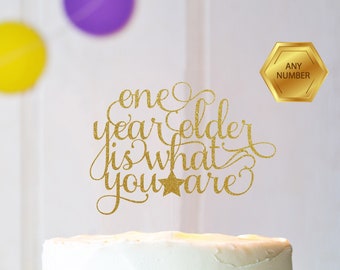 One Year Older Cake Topper, Cake Decoration, Glitter, Gold, Silver, Decoration, Child Birthday Cake