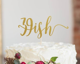 39ish, Forty Years Cake Topper, Cake Decoration, Glitter, Birthday Party, Custom, Personalized, Gold, Party Decoration, 40th Birthday
