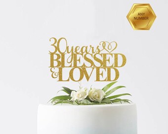 30 Years Blessed & Loved, 30th birthday Cake Topper, Happy 30th Cake Decoration, 30th Anniversary Topper, Thirtieth Party Decor, Thirty