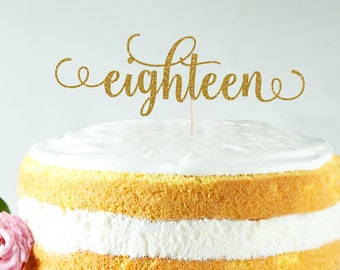 Eighteen Cake Topper, Cake Decoration, Glitter, Party Decoration, Custom, Gold, Silver, Birthday, 18th Birthday, Eighteenth