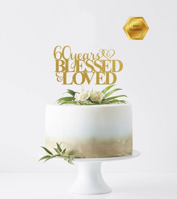60 Years Blessed & Loved 60th Birthday Cake Topper Happy - Etsy