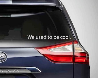 We used to be cool car decal / funny minivan decal