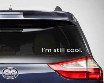 I'm still cool car decal / funny minivan decal