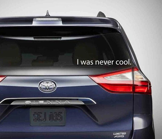 I Was Never Cool Car Decal / Funny Minivan Decal - Etsy