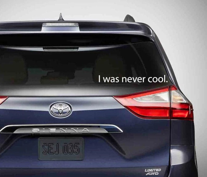 I was never cool car decal / funny minivan decal image 1