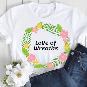 Love of Wreaths T-Shirt: Craftpreneur Gift