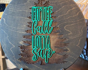 Little Full Lotta Sap Wooden Round Sign With Stand