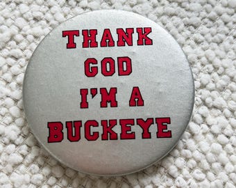 Vintage Ohio State Buckeye Pinback Button "Thank God I'm a Buckeye" Large OSU Football Pin