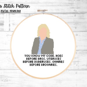 Może przedstawiać: Wzór do haftu krzyżykowego przedstawiający kreskówkowy portret kobiety z blond włosami i tekstem "You know my code. Hoes before bros. Uteruses before duderuses. Ovaries before brovaries."