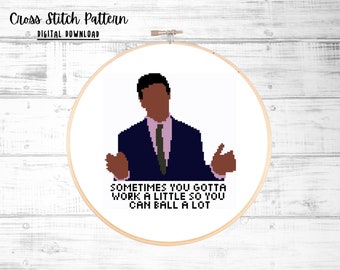 May include: Cross stitch pattern featuring a pixelated image of a man in a suit with the text "Sometimes you gotta work a little so you can ball a lot".