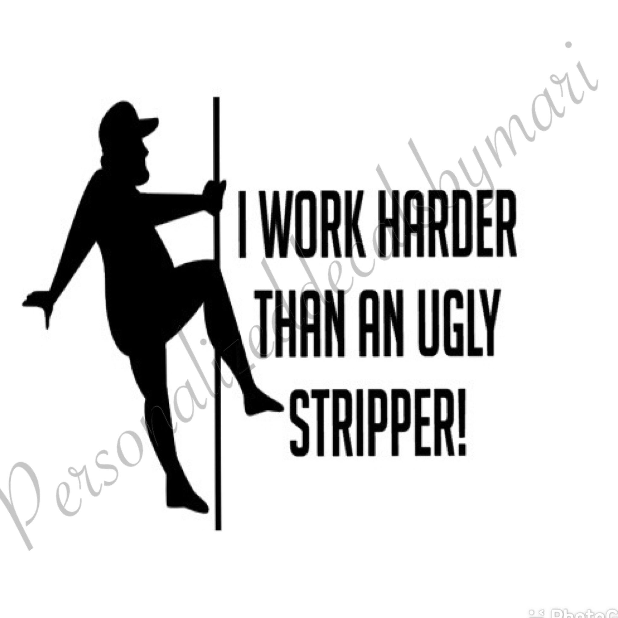 work harder than an ugly