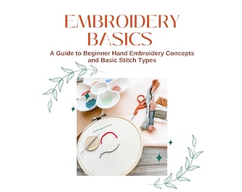 Beginners Guide to Embroidery- Hand Embroidery 101 Instructional Guide -Stitch Tutorials -Learn Hand Embroidery -PDF Download