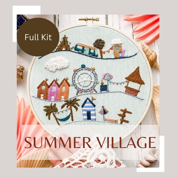 Summer Village Full Kit - Hand Embroidery Kit - Intermediate - Embroidery Kit  With Supplies-Whimsical Embroidery -Summer Embroidery Pattern