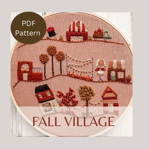Fall Village-  PDF PATTERN ONLY - Includes Instructional Guide - Intermediate Embroidery Pattern - Autumn Embroidery Pattern - Whimsical