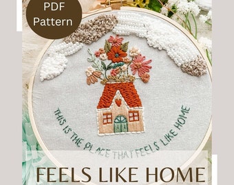 Feels Like Home Hoop- PDF PATTERN ONLY - Includes Instructional Guide -Cute House Embroidery -Beginner Friendly Pattern- Housewarming