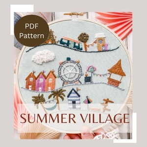 Summer Village-  PDF PATTERN ONLY - Includes Instructional Guide - Intermediate Embroidery Pattern -Summer Embroidery Pattern - Whimsical
