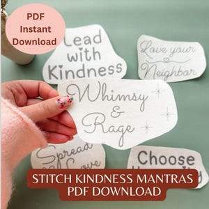 May include: A collection of white fabric patches with embroidered phrases like "Lead with Kindness" and "Whimsy & Rage." The patches are in various shapes and sizes. The image also includes the text "STITCH KINDNESS MANTRAS PDF DOWNLOAD."