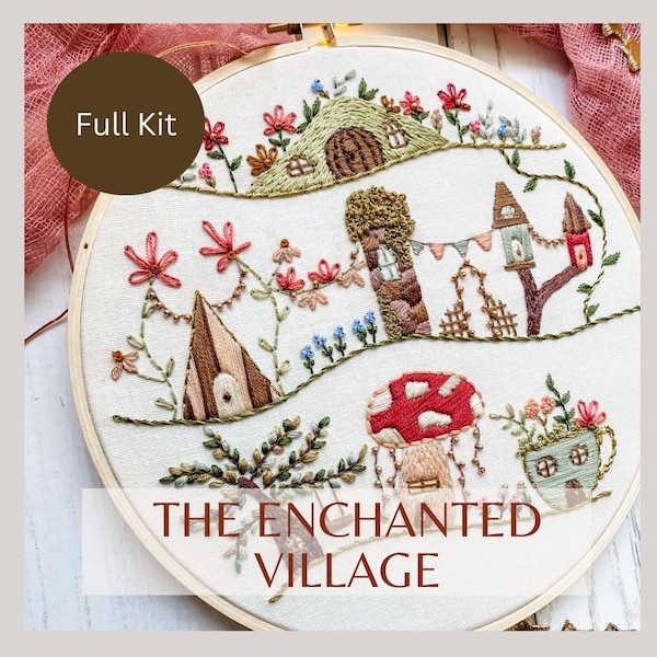 The Enchanted Village Kit- Fairy Garden- Intermediate Embroidery Kit