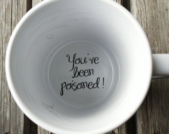 You  have been poisoned Coffee Mug, cups , Father, Bottom mug, hidden message, secret message, Funny, Cool, Coffe cup