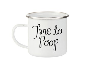 Time to Poop, Camping Mug, Friendship Mug, Travel Mug, Mugs, Campfire Mug, Enamel Cup