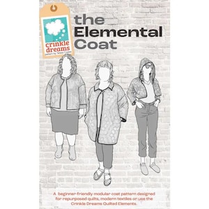 May include: Illustration of three figures wearing different styles of the Elemental Coat. The image includes the text "the Elemental Coat" and "crinkle dreams pattern by Teresa Coates". The text at the bottom reads "A beginner-friendly modular coat pattern designed for repurposed quilts, modern textiles or use the Crinkle Dreams Quilted Elements."