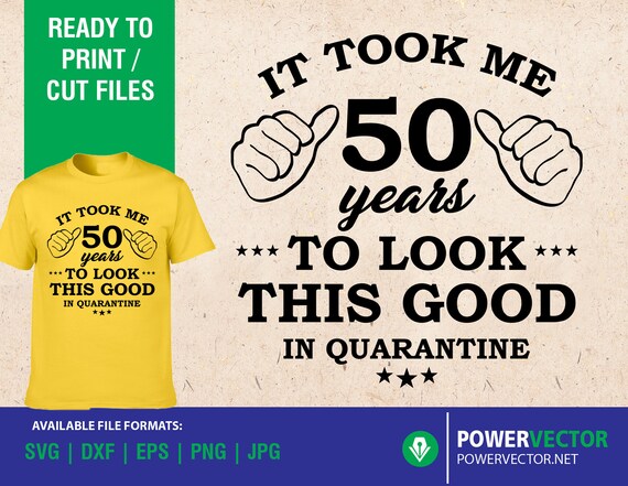 Download 50th Birthday Svg It Took Me 50 Years To Look This Good In Etsy