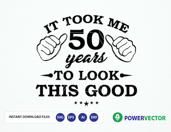 Download Svg 50th Birthday T-shirt Iron on design. It Took Me Fifty ...