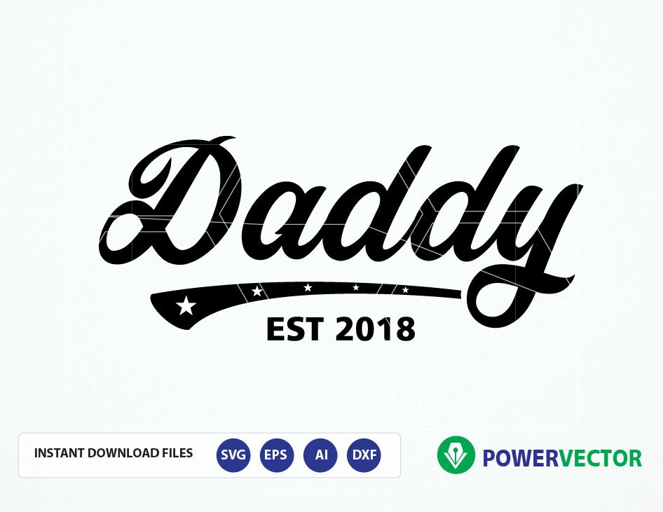 Download Svg Daddy Est 2018 Design Svg Dxf Png Eps Files Cutting Etsy