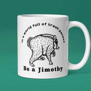Jimothy Raccoon Mug | Viral Seattle Cryptid | Trash Panda Be a Jimothy | Ceramic Coffee Cup Gift