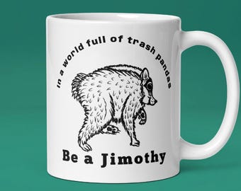 Jimothy Raccoon Mug | Viral Seattle Cryptid | Trash Panda Be a Jimothy | Ceramic Coffee Cup Gift