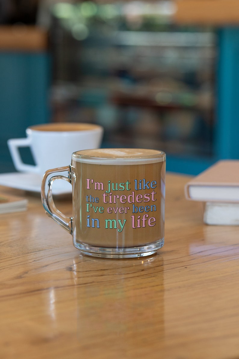 ITYSL Glass Mug Tiredest I've Ever Been in My Life I Etsy