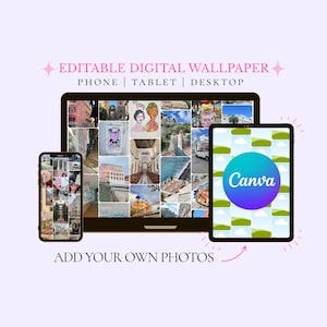 May include: Digital wallpaper design displayed on a phone, tablet, and desktop. The phone and desktop show a collage of photos, while the tablet features a Canva logo. Text reads: "EDITABLE DIGITAL WALLPAPER PHONE | TABLET | DESKTOP ADD YOUR OWN PHOTOS."