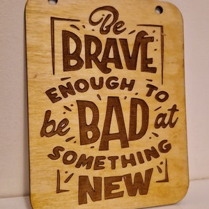 Be brave