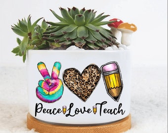 Peace - Love - Teach Plant Pot, Gift For Teacher, Inspirational Teacher Gift, Appreciation Gift For Teacher, Teacher's day Gifts