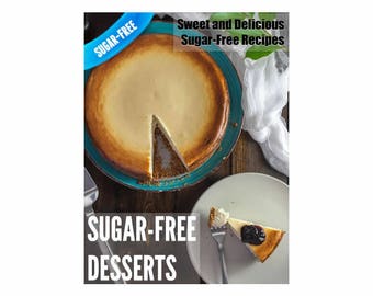 Dessert senza zucchero - Ricette dolci e deliziose senza zucchero (Ebook di ricette)