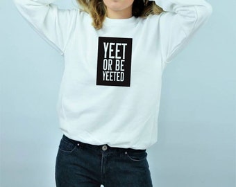 Yeet meme Pullover lustiges yeet oder be yeeted Sweatshirt Pullover Pullover Shirt betrügen oder betrickst werden Witz Humor unisex Top Geburtstag Geschenk Witz