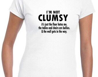 I'm not clumsy funny novelty t shirt t-shirt tshirt tee shirt birthday xmas gift humor mens ladies womens gift birthday